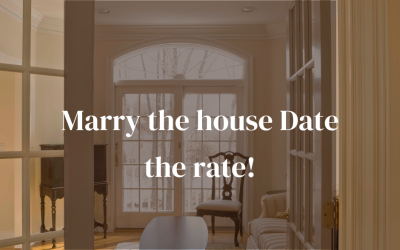 MARRY the house and DATE the rate!
